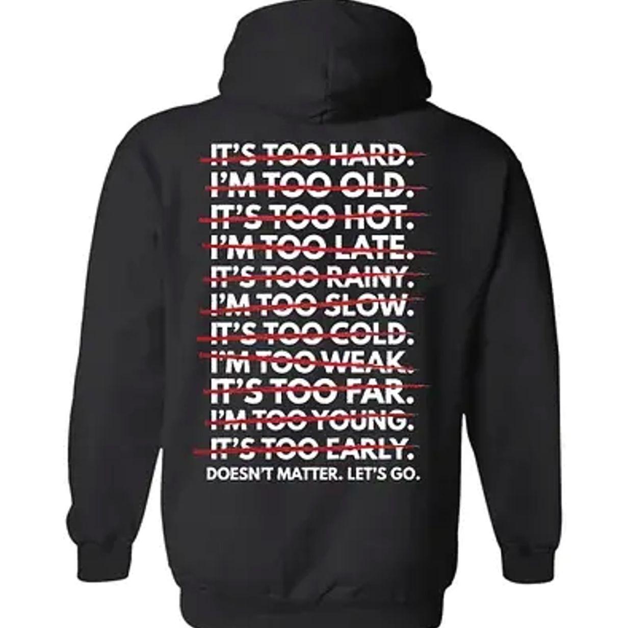 Doesn't Matter. Let's Go Hoodie T-Shirt, Sweatshirt, Hoodie