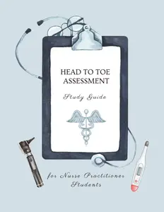 Head-to-Toe Adult Assessment Study Guide for NP Students , Comprehensive 22-Page Illustrated Reference, includes lined pages for notes