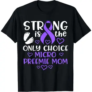 Micro Preemie NICU New Mom Awareness Strong Premature Birth T-Shirt Pure Cotton Graphic Tees Menswear Top: Gifts for Men & Women