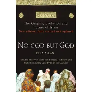 USED-No God But God: The Origins, Evolution, and Future of Islam by Reza Aslan (Paperback)