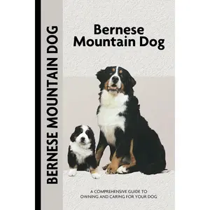 Bernese Mountain Dog (Comprehensive Owner's Guide)