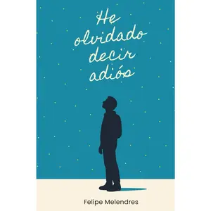He olvidado decir adiós (Spanish Edition)