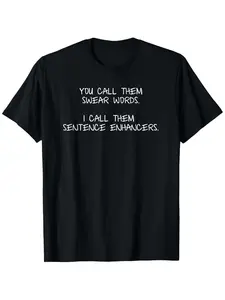Men's 'You Call Them Dirty Words, I Call Them Sentence Enhancers' Graphic T-Shirt- Soft Black Casual Short Sleeve Crew Neck Top with White Eye-catching Print, Machine Washable Summer Style, Great Gift for Fashi, Pure Cotton Men's Clothing, Plus Size