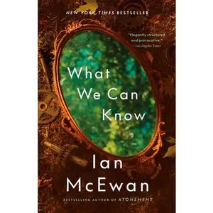 What We Can Know -- Ian McEwan, Paperback