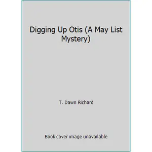 USED-Digging Up Otis (A May List Mystery) by T. Dawn Richard (Unknown)