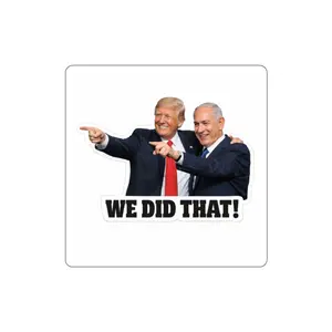 We Did That! Die-Cut Sticker — Trump & Netanyahu Political Sticker