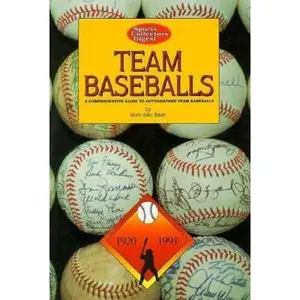 USED-Team Baseballs: A Comprehensive Guide to the Identification, Authentication and Value of Autographed Baseballs by Mark Allen Baker (Paperback)