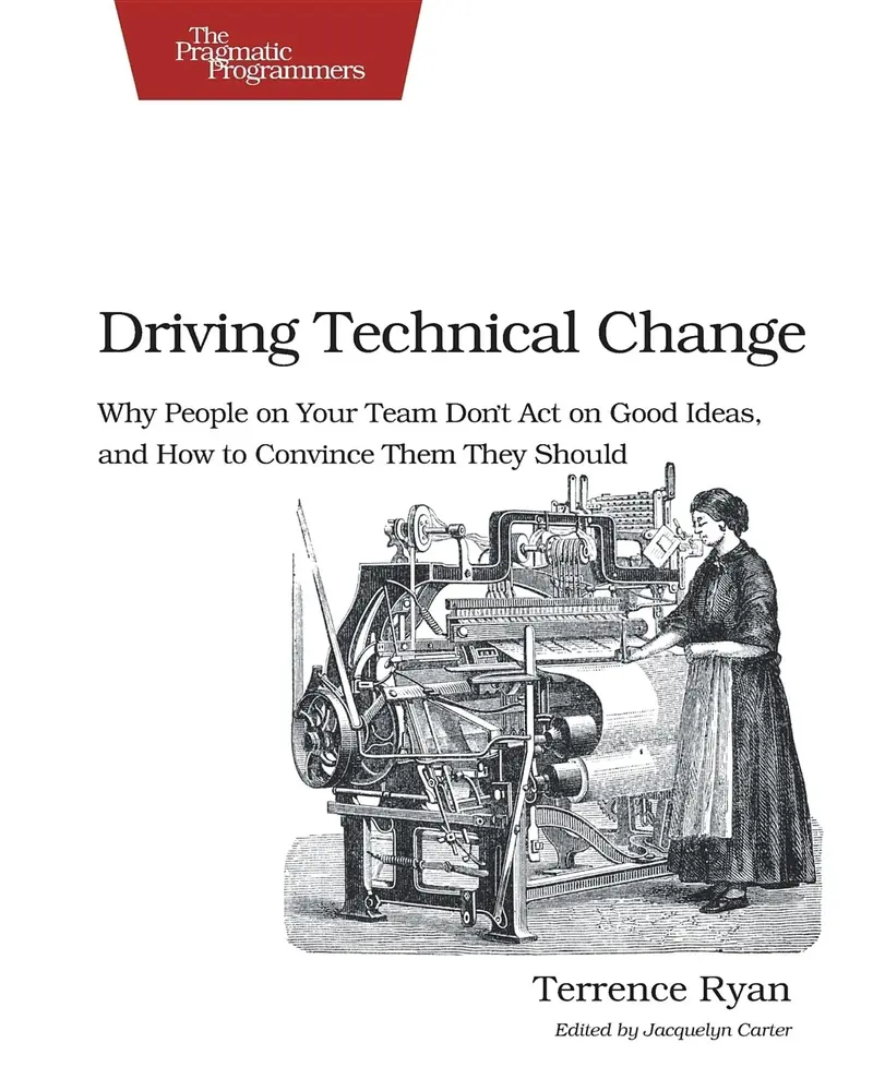 USED Book - Driving Technical Change: Why People on Your Team Don't Act on Good Ideas, and How to Convince Them They Should by Ryan, Terrence (Paperback) - english