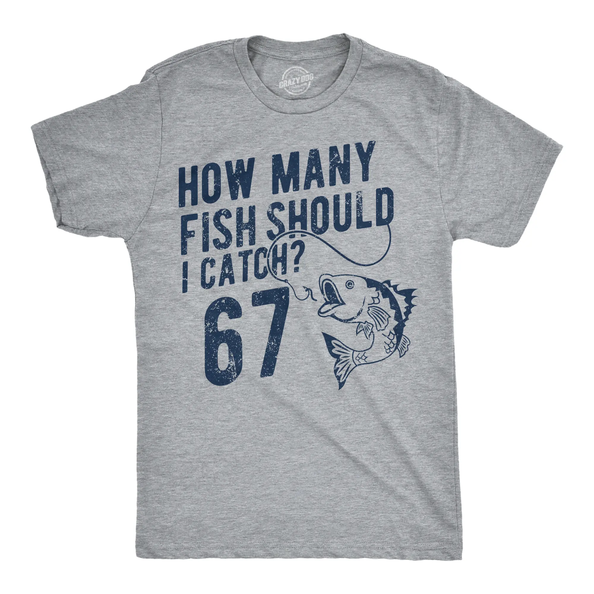 Mens Funny T Shirts How Many Fish Should I Catch 6 7 Sarcastic Fishing Meme Tee For Men Mens Funny T Shirts Cool Vintage Fashion T-Shirt Gift Classic Menswear Meme Apparel for Men Funny Fishing Short Sleeve Light Grey