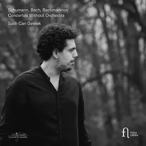 Salih Can Gevrek - Schumann; Bach & Rachmaninoff: Concertos without Orchestra  [COMPACT DISC - CD]