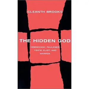 USED-The Hidden God: Studies in Hemingway, Faulkner, Yeats, Eliot, and Warren by Brooks, Cleanth (Paperback)