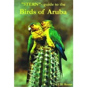 USED-Stern-guide to the Birds of Aruba : A Guide to Commonly, and Some Less Commonly Seen Birds : Including a Checklist of the Species of Birds Thus Far Seen on Aruba and Their Papiamento, English, Dutch, and Scientific Names by J.H. Reuter (Paperback)
