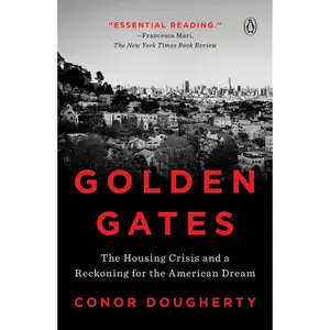 USED-Golden Gates: The Housing Crisis and a Reckoning for the American Dream by Dougherty, Conor (Paperback)
