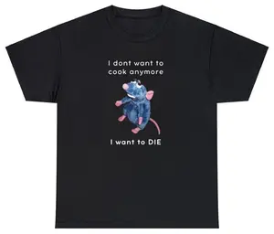 I Don't Want To Cook Anymore T Shirt Funny Cooking Ratatouille Parody Meme Tee, Adult funny T-shirt, Gift for Woman and Man