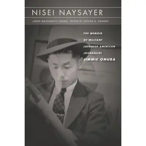 USED Book - Nisei Naysayer: The Memoir of Militant Japanese American Journalist Jimmie Omura by Omura, James Matsumoto (Paperback) - english