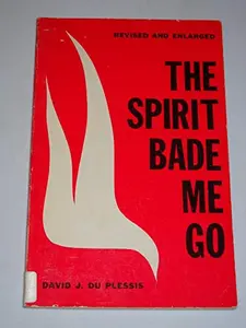 USED-The Spirit Bade Me Go by David J. Du Plessis (Unknown)