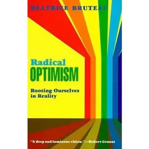 USED-Radical Optimism: Rooting Ourselves in Reality by Beatrice Bruteau (Paperback)