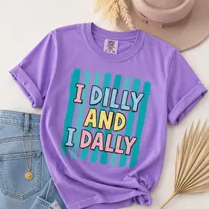 Comfort Colors Dilly Dally Shirt, I Dilly And I Dally Tshirt, Funny Mama Tee, Funny Girly Top, Trendy Viral Apparel, Cute And Cozy Outfit - Printfamily