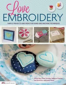 USED-Love Embroidery: Simple Projects and Ideas for Hand and Machine Techniques by Future Publishing Limited (Paperback)