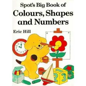 USED-Spot's Big Book of Colors, Shapes, and Numbers by Eric Hill (Paperback)