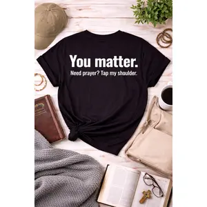 You Matter Need Prayer Tap My Shoulder Tee, Christian Encouragement Backside Shirt, Faith Based Inspirational T-Shirt, Religious Comfort Tee, Mental Health Support Shirt, Kindness Message Tee, Church Outreach Shirt, Uplifting Quote Shirt, Christian Gift I