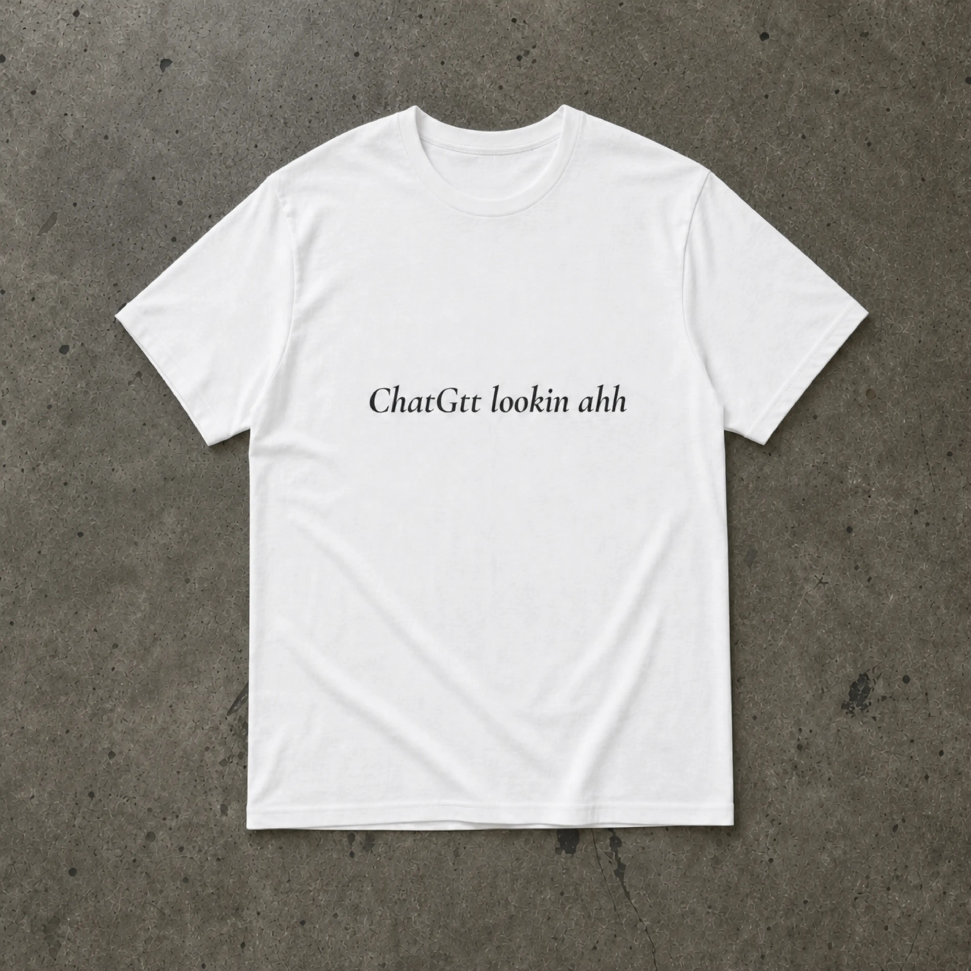 "Chatgtt Lookin Ahh" Meme T-shirt 100% Cotton
