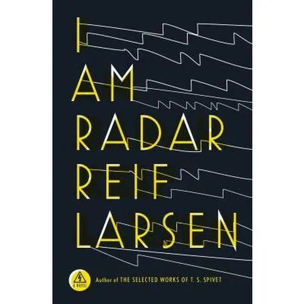USED-I Am Radar: A Novel by Reif Larsen (Hardcover)