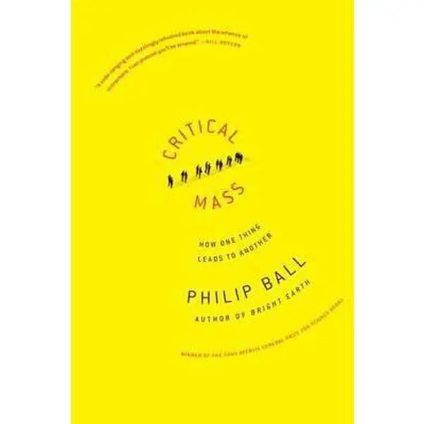 USED Book - Critical Mass: How One Thing Leads to Another by Ball, Philip (Paperback) - english