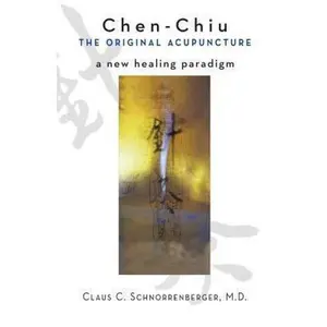 USED-Chen Chiu the Original Acupuncture: A New Healing Paradigm by Schnorrenberger, Claus C. (Paperback)