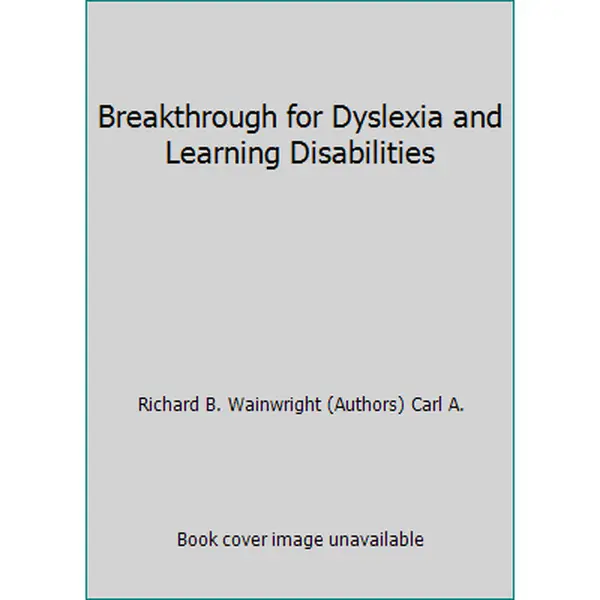 USED-Breakthrough for Dyslexia and Learning Disabilities by Richard B. Wainwright (Authors) Carl A. (Hardcover)
