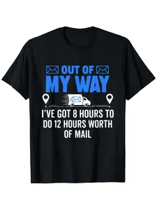 Men'S & Women'S Funny Postal Worker T-Shirt - "Out of My Way I've Got 8 Hours to Do 12 Hours Worth of Mail" Slogan with Mailbox & Clock Graphic, 100% Casual Round Neck Short Sleeve Tee for Delivery Drivers, Post Office Humor Apparel (Sizes S-XXXL)