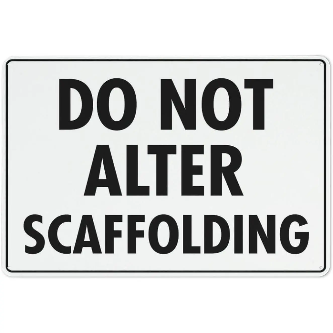 Do Not Alter Scaffolding Sign Sign, 8 X 12 Grade Reflective Sheeting Rust Free Aluminum, Weather Resistant, Waterproof, Easy To Mount