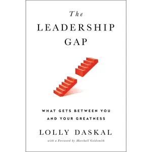USED-The Leadership Gap: What Gets Between You and Your Greatness by Daskal, Lolly (Hardcover)