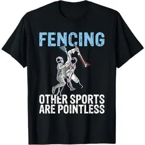Fencing other Sports are pointless Fencing T-Shirt