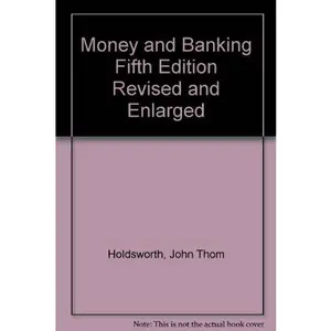 USED-Money and Banking Fifth Edition Revised and Enlarged by John Thom Holdsworth (Hardcover)