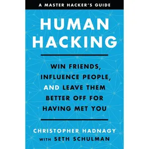 Human Hacking: Win Friends, Influence People, and Leave Them Better Off for Having Met You by Christopher Hadnagy||Seth Schulman [Hardback Book]