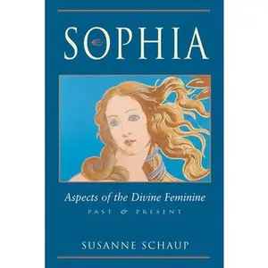 USED-Sophia: Aspects of the Divine Feminine, Past and Present by Schaup, Susanne (Paperback)