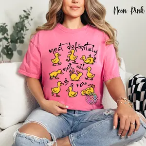 Ducks Most Definitely Not All in a Row Comfort Color Tee 1717