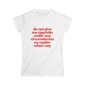 DO NOT GIVE ME CIGS TEE