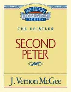 Thru the Bible Vol. 55: The Epistles (2 Peter)