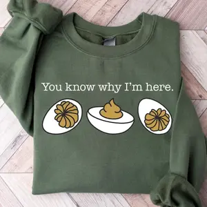 You Know Why I'm Here Sweatshirt, Deviled Eggs Shirt, Thanksgiving Sweater, Funny Food Shirt, Food Lover Gift Shirt Casual Cotton