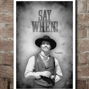 Tombstone'ss "SAY WHEN" Quote Poster No Frame