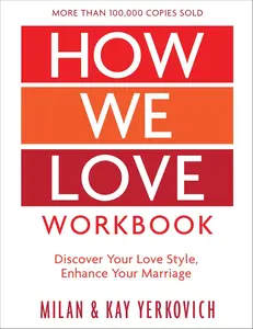 How We Love Workbook, Expanded Edition: Making Deeper Connections in Marriage
