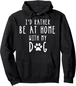 I'd Rather Be At Home With My Dog Hoodie Mom & Dog Parent Pullover Hoodie