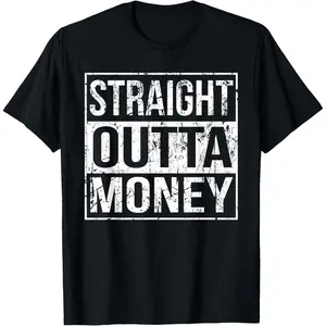 Straight Outta Money Funny Straight Outta Money T-Shirt