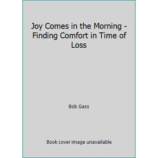 USED Book - Joy Comes in the Morning - Finding Comfort in Time of Loss by Bob Gass (Hardcover) - english