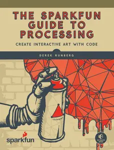 USED-The Sparkfun Guide to Processing: Create Interactive Art with Code by Runberg, Derek (Paperback)