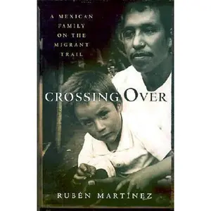 USED-Crossing Over: A Mexican Family on the Migrant Trail by Rubén Martínez (Hardcover)