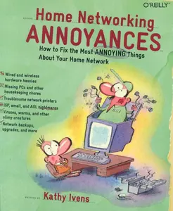 USED-Home Networking Annoyances: How to Fix the Most Annoying Things about Your Home Network by Ivens, Kathy (Paperback)