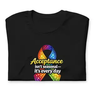Adult "Acceptance isn't seasonal-it's everyday" Unisex t-shirt
